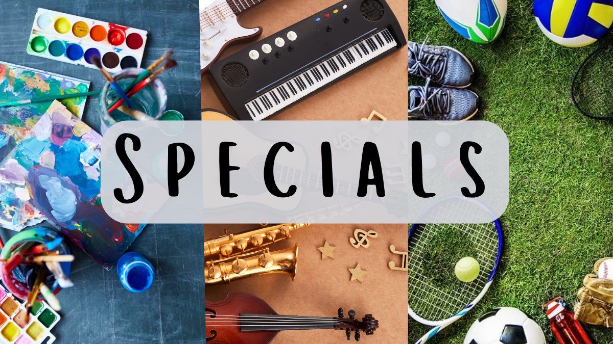 Specials (art, music, physical education & health)